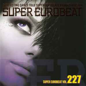 Super Eurobeat Vol. 227 - Extended Version (2014, CD) - Discogs