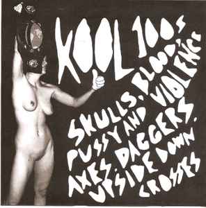 KOOL 100s - Skulls, Blood, Pussy And Violence Axes Daggers Upside-Down Crosses