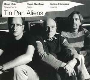 The Hans Ulrik / Steve Swallow / Jonas Johansen Trio - Tin Pan Aliens