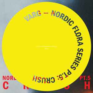 Nordic Flora Series Pt.5: Crush - Varg