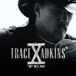 X: Ten / Trace Adkins