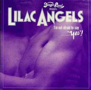 Lilac Angels - I'm Not Afraid To Say "Yes"! album cover
