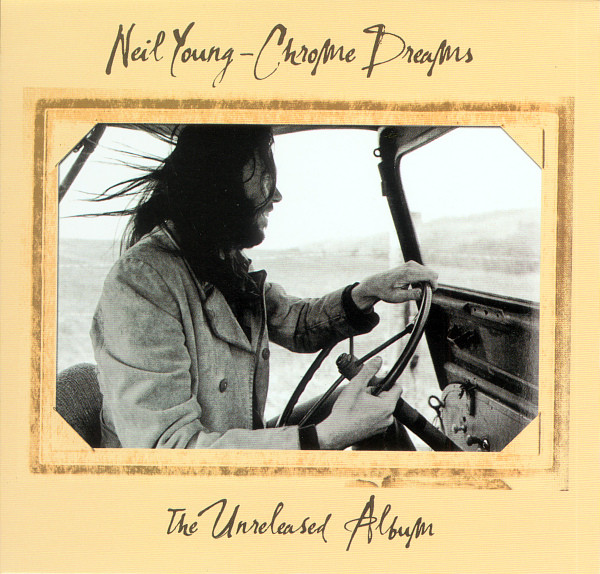 Neil Young – Chrome Dreams The Unreleased Album (2014, 180 grams