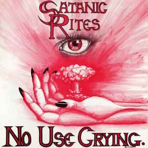 Satanic Rites – No Use Crying. (1987, Vinyl) - Discogs