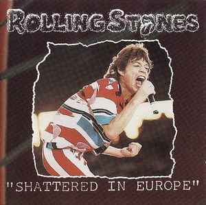 Rolling Stones – Shattered In Europe (1995, Gold Discs, CD) - Discogs