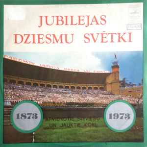 Dziesmu Svētku Kopkoris - Jubilejas Dziesmu Svētki (1873. — 1973.) = Song Festival Centenary (1873-1973) album cover