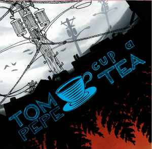 Tom Pepe - Cup A Tea album cover