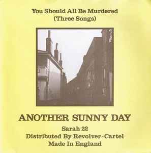 You Should All Be Murdered (Three Songs) - Another Sunny Day