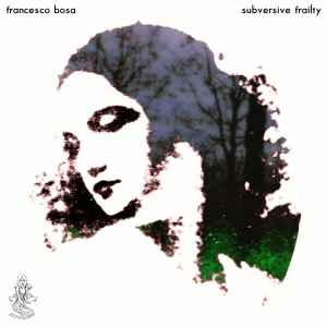 Francesco Bosa - Subversive Frailty album cover