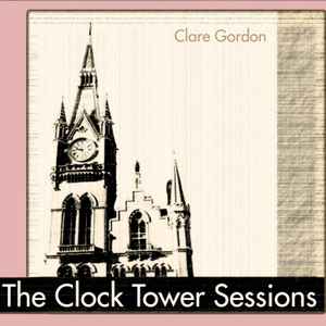 Clare Gordon - The Clock Tower Sessions album cover