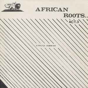 Wackies Rhythm Force – African Roots Act 3 (2002, Vinyl) - Discogs