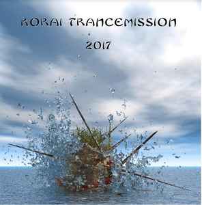 Korai Trancemission 2017 - Korai Trancemission