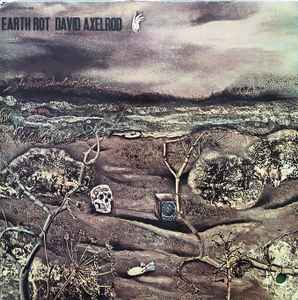 David Axelrod – Earth Rot (1970, Los Angeles Press, Vinyl) - Discogs