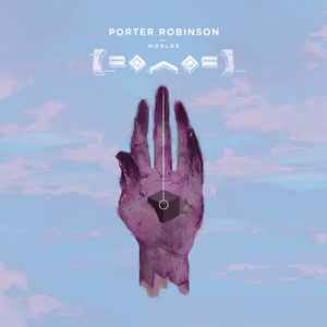Worlds - Porter Robinson