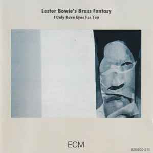 Lester Bowie's Brass Fantasy - I Only Have Eyes For You