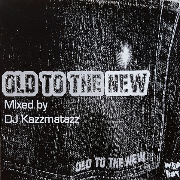 DJ Kazzmatazz - Old To The New | Releases | Discogs