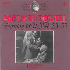 Earl Bud Powell, vol. 2 : burning in U.S.A., 53-55 / Bud Powell, p | Powell, Bud (1924-1966). P