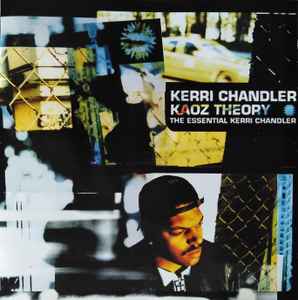 Kaoz Theory (The Essential Kerri Chandler) - Kerri Chandler