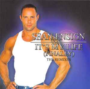 Sean Ensign - It's My Life (Finally) - The Remixes album cover