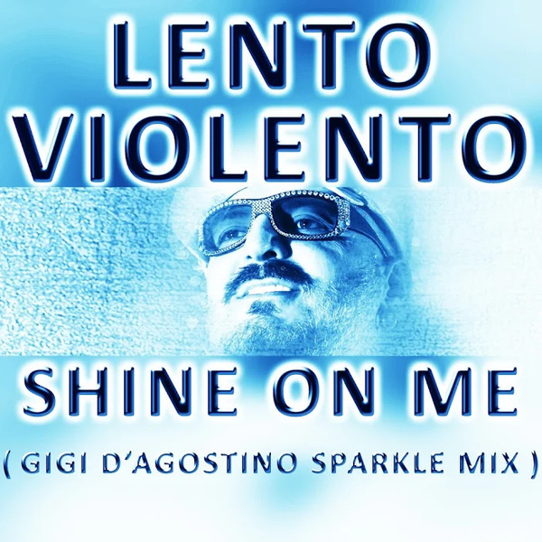 descargar álbum Lento Violento - Shine On Me Gigi DAgostino Sparkle Mix