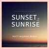Whelan & Di Scala - Sunset 2 Sunrise (Matt Wigman Remix)
