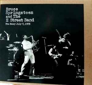 Bruce Springsteen & The E-Street Band - The Roxy July 7, 1978