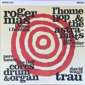 Roger Mas, Trau (2), L'home Llop & The Astramats, Corcs Drum&Organ - Som Així. Modernisme Aborígen