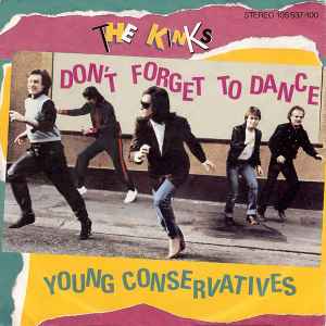 The Kinks - Don't Forget To Dance / Young Conservatives