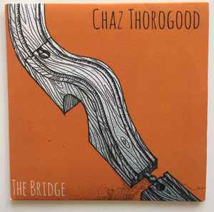 Chaz Thorogood - The Bridge album cover