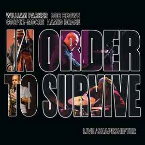 Live / Shapeshifter - William Parker, Rob Brown, Cooper-Moore, Hamid Drake - In Order To Survive