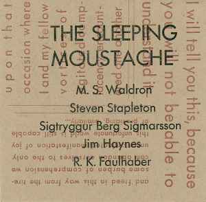 The Sleeping Moustache - M. S. Waldron, Steven Stapleton, Sigtryggur Berg Sigmarsson, Jim Haynes, R. K. Faulhaber