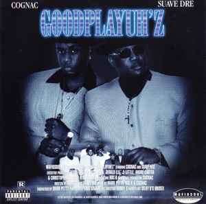 Cognac & Suavé Dré – Goodplayuh'z (1997, CD) - Discogs