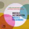 Brussels Jazz Orchestra, Brussels Philharmonic - Creating Chances
