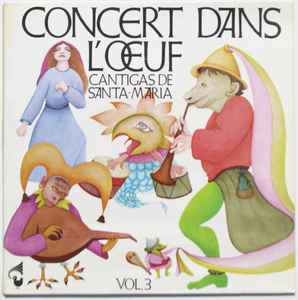 Portada de album Concert Dans L'œuf - Vol. 3 - Cantigas De Santa-Maria