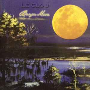 Le Clou – Bayou Moon (2000, CD) - Discogs