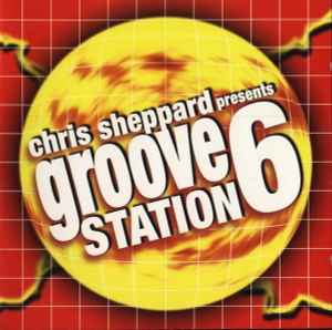 Chris Sheppard Presents Groove Station 6 - Chris Sheppard