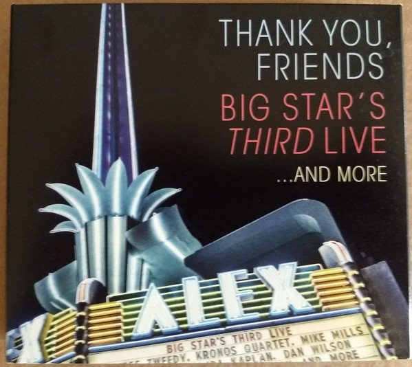 Big Star's Third – Thank You, Friends: Big Star's Third Live 