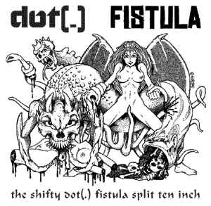 Dot (.) - The Shifty Dot(.) Fistula Split Ten Inch