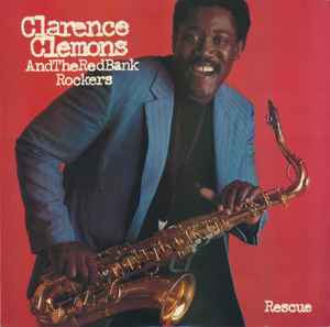 Clarence Clemons And The Red Bank Rockers - Rescue | Releases