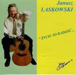 Janusz Laskowski (2) - Życie To Radość album cover