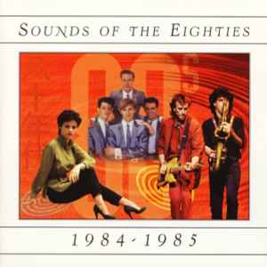 Sounds Of The Eighties 1984-1985 (1997, CD) - Discogs