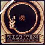 Various - What It Is! Funky Soul And Rare Grooves | Releases | Discogs