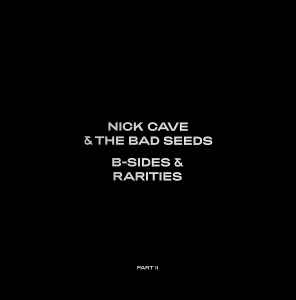 Nick Cave The Bad Seeds B Sides Rarities Part II 2021