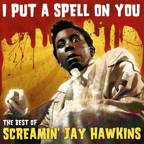 I Put a Spell on You: The Bizarre Life of Screamin' Jay Hawkins - MAXIMUM  ROCKNROLL