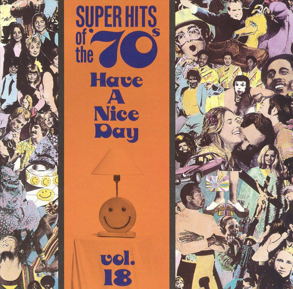 Super Hits Of The '70s - Have A Nice Day, Vol. 18 (1993, CD 