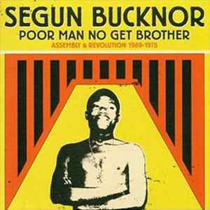 Segun Bucknor - Poor Man No Get Brother: Assembly & Revolution 1969-1975