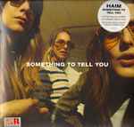 Haim - Something To Tell You | Releases | Discogs