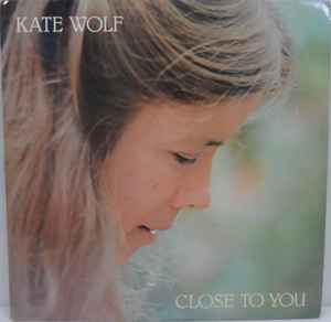 Close To You - Kate Wolf