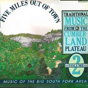 Five Miles Out Of Town: Traditional Music From The Cumberland Plateau Volume  2 (1984