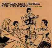 Norwegian Noise Orchestra - There's No Remorse - Live At Blå 12.04.2003 album cover